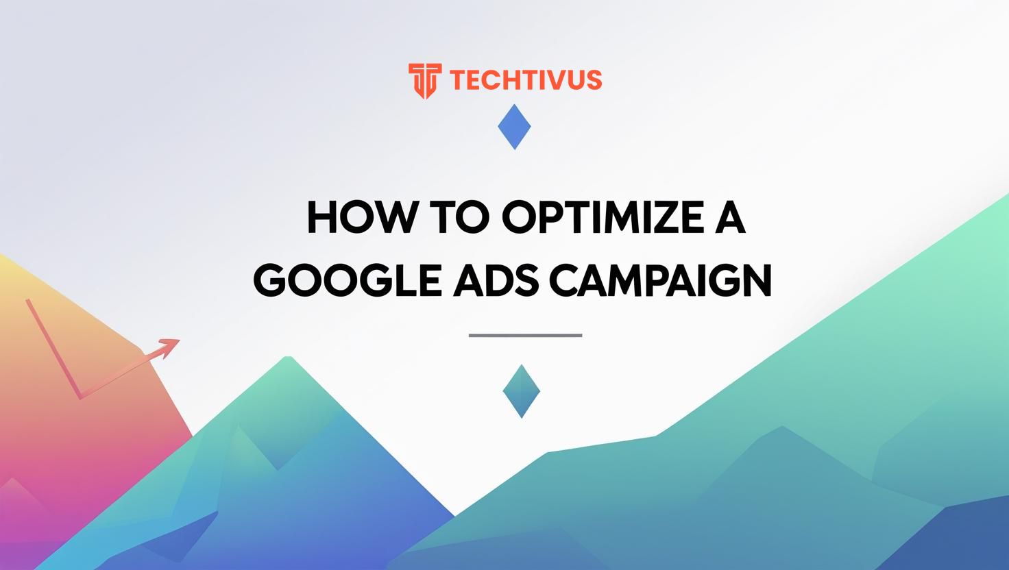 🛑✍🏻4 How to Optimize a Google Ads Campaign according to top 1% marketers